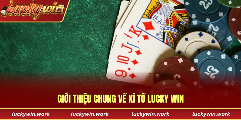 Giới thiệu chung về tựa game xì tố tại LUCKY WIN