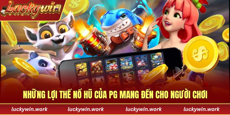 Những lợi thế nổ hũ của PG mang đến cho người chơi