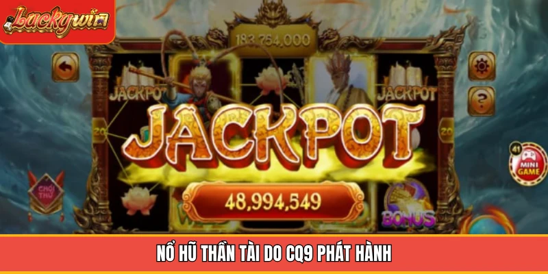 Nổ hũ Thần Tài do CQ9 phát hành Nổ hũ Thần Tài do CQ9 phát hành